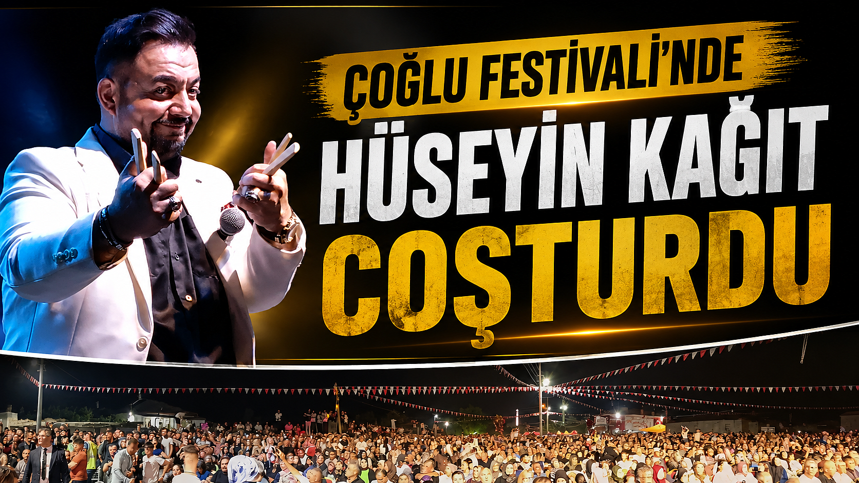 Çoğlu Festivali’nde Hüseyin Kağıt Coşturdu
