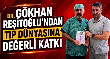 Dr. Gökhan Reşitoğlu’ndan Tıp Dünyasına Değerli Katkı