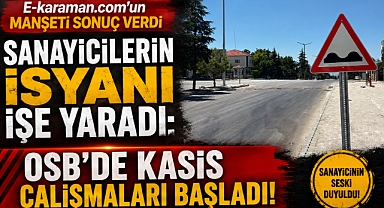 E-karaman.com'un Manşeti Sonuç Verdi ! Sanayicilerin İsyanı İşe Yaradı: OSB'de Kasis Çalışmaları Başladı