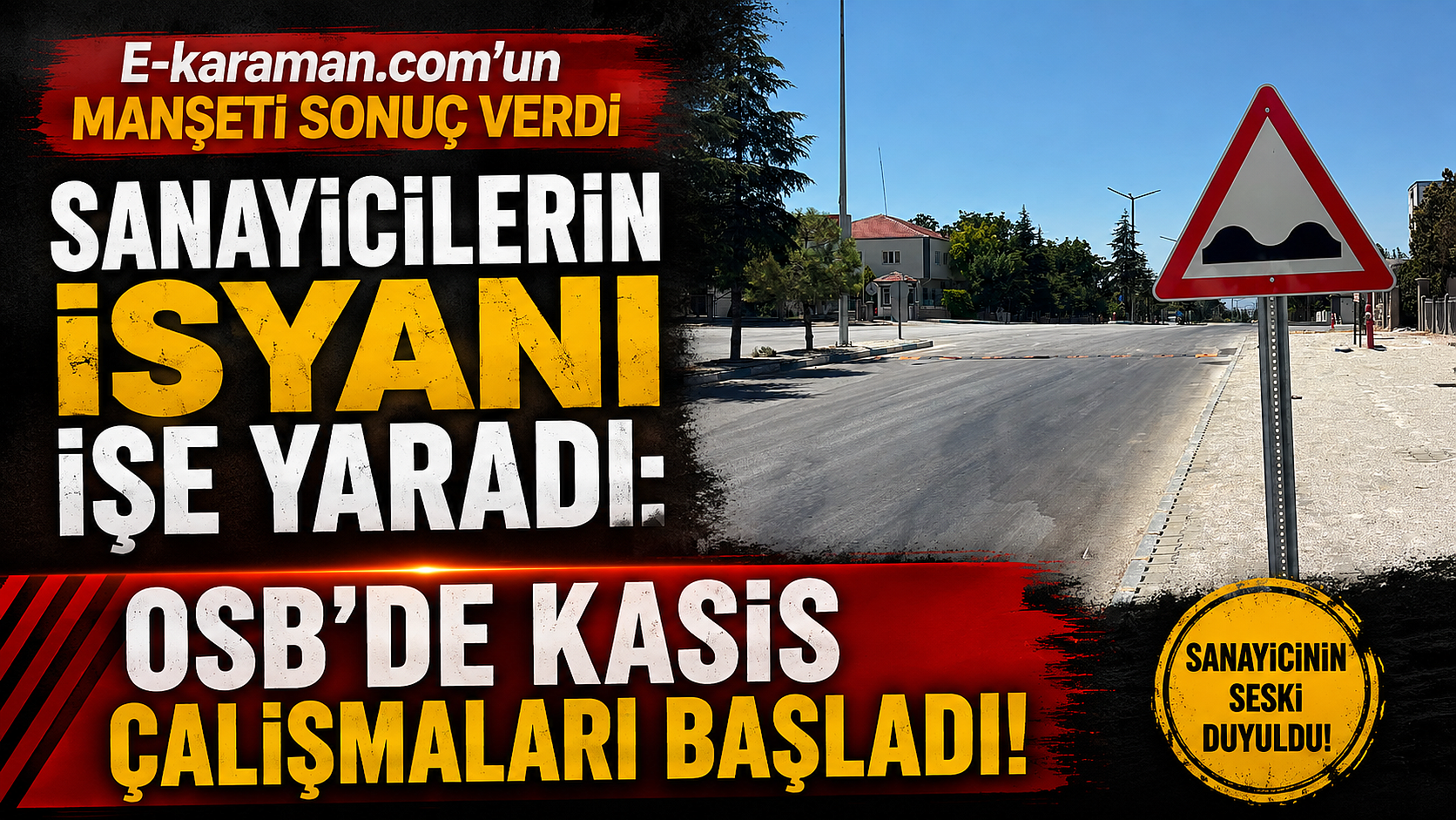 E-karaman.com'un Manşeti Sonuç Verdi ! Sanayicilerin İsyanı İşe Yaradı: OSB'de Kasis Çalışmaları Başladı