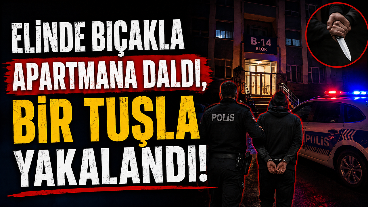 Elinde Bıçakla Apartmana Daldı, Bir Tuşla Yakalandı