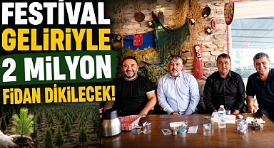 Festival Geliriyle 2 Milyon Fidan Dikilecek!