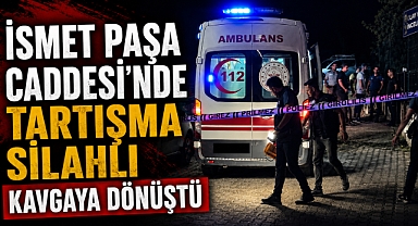 İsmet Paşa Caddesi'nde Tartışma Silahlı Kavgaya Dönüştü