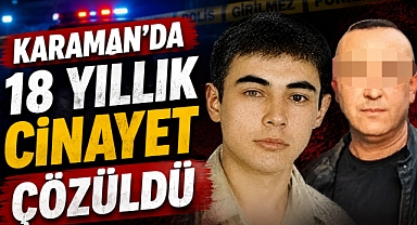 Karaman’da 18 Yıllık Cinayet Çözüldü