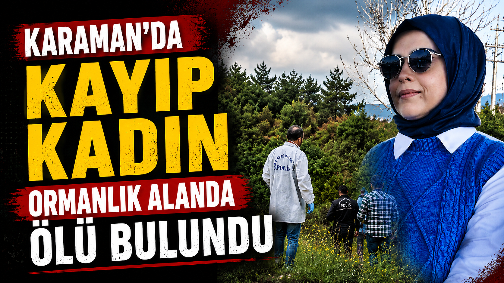 Karaman’da Kayıp Kadın Ormanlık Alanda Ölü Bulundu