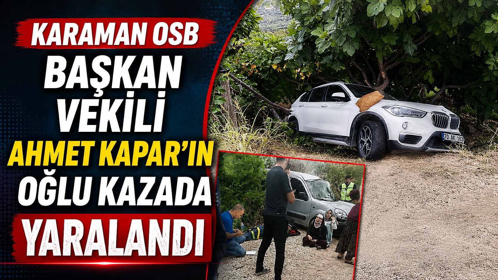 Karaman OSB Başkan Vekili Ahmet Kapar’ın Oğlu Kazada Yaralandı