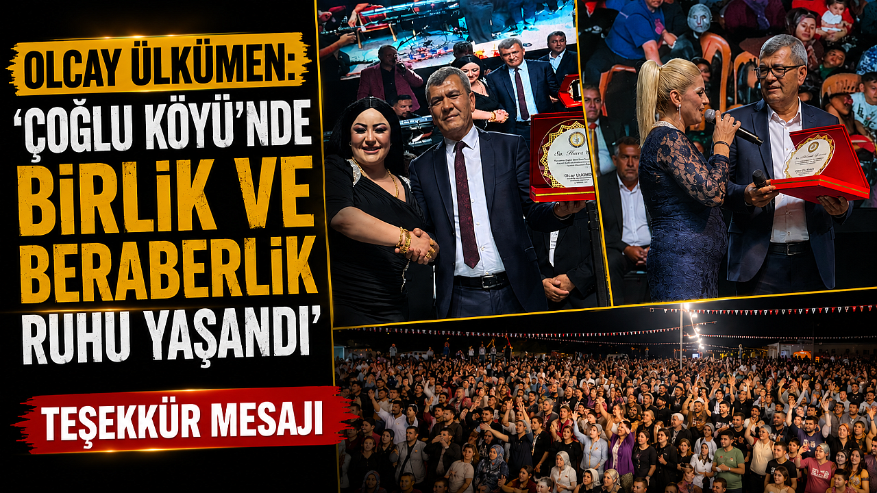 Olcay Ülkümen: ‘Çoğlu Köyü’nde Birlik ve Beraberlik Ruhu Yaşandı’