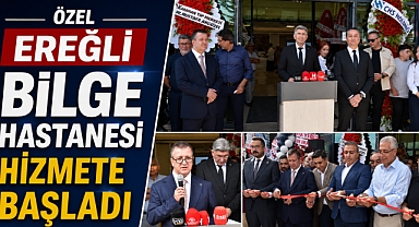 Özel Ereğli Bilge Hastanesi Hizmete Başladı