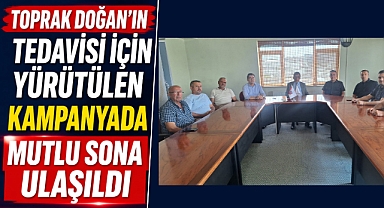 TOPRAK DOĞAN’IN TEDAVİSİ İÇİN YÜRÜTÜLEN KAMPANYADA MUTLU SONA ULAŞILDI