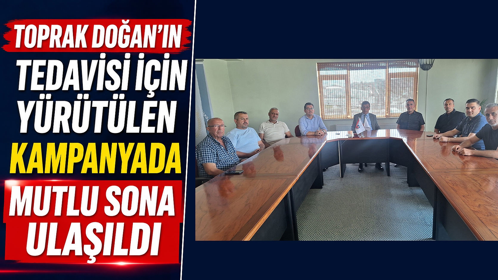 TOPRAK DOĞAN’IN TEDAVİSİ İÇİN YÜRÜTÜLEN KAMPANYADA MUTLU SONA ULAŞILDI