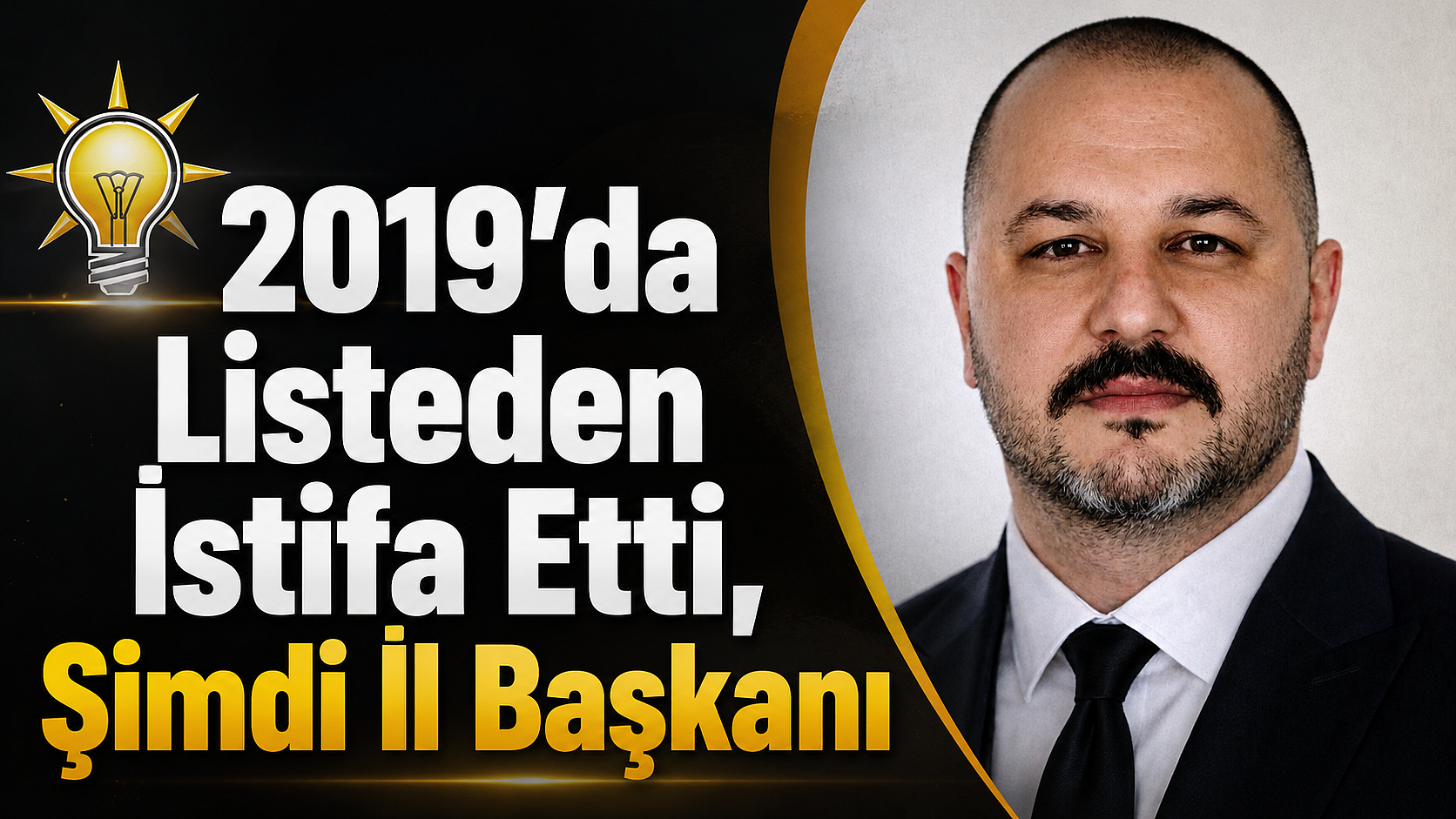 2019’da Listeden İstifa Etti, Şimdi İl Başkanı