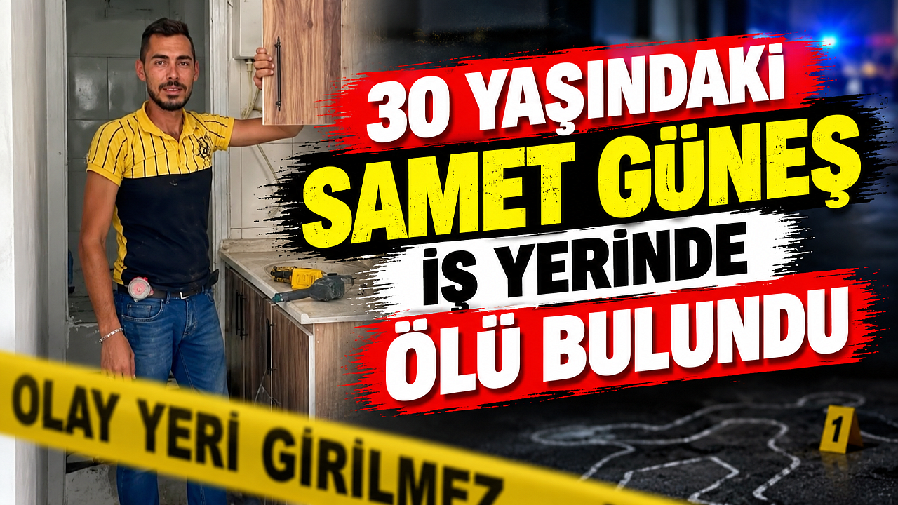 30 Yaşındaki Samet Güneş İş Yerinde Ölü Bulundu