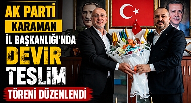 AK Parti Karaman İl Başkanlığı’nda Devir Teslim Töreni Düzenlendi