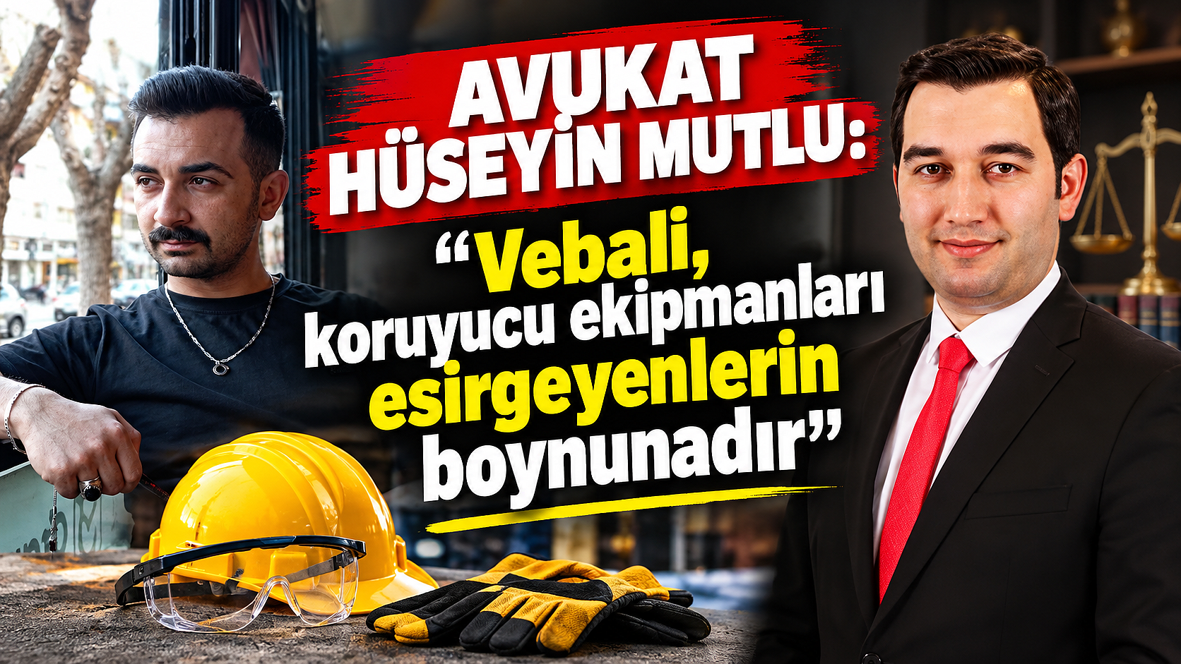 Avukat Hüseyin Mutlu: “Vebali, koruyucu ekipmanları esirgeyenlerin boynunadır”