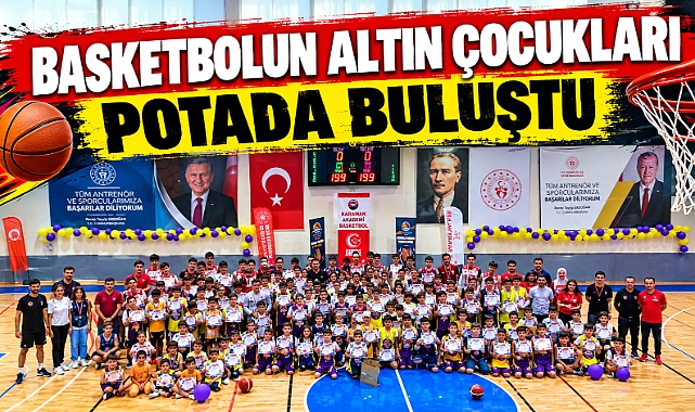 BASKETBOLUN ALTIN ÇOCUKLARI POTADA BULUŞTU