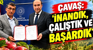 Çavaş: ‘İnandık, Çalıştık ve Başardık’