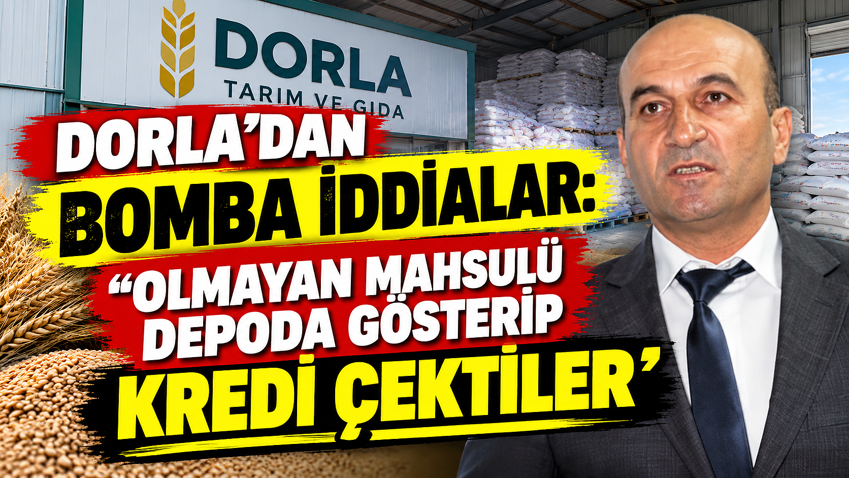 Dorla’dan Bomba İddialar: ‘Olmayan Mahsulü Depoda Gösterip Kredi Çektiler’