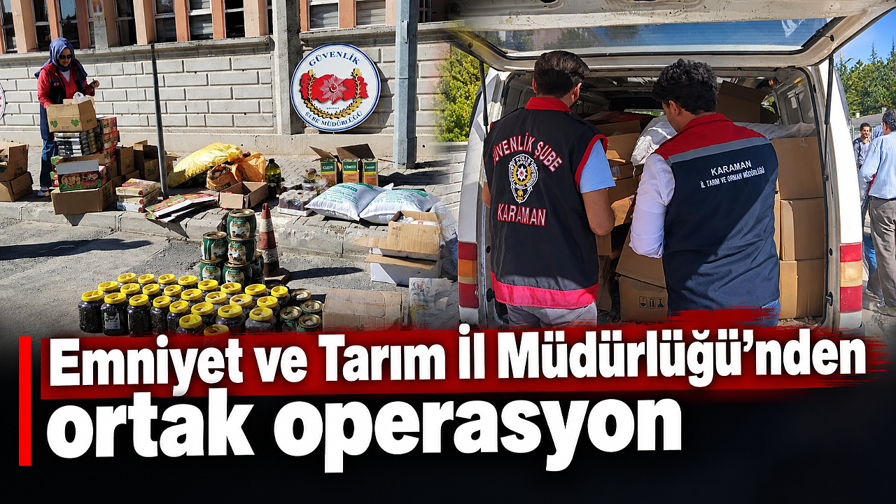 Emniyet ve Tarım İl Müdürlüğü’nden ortak operasyon