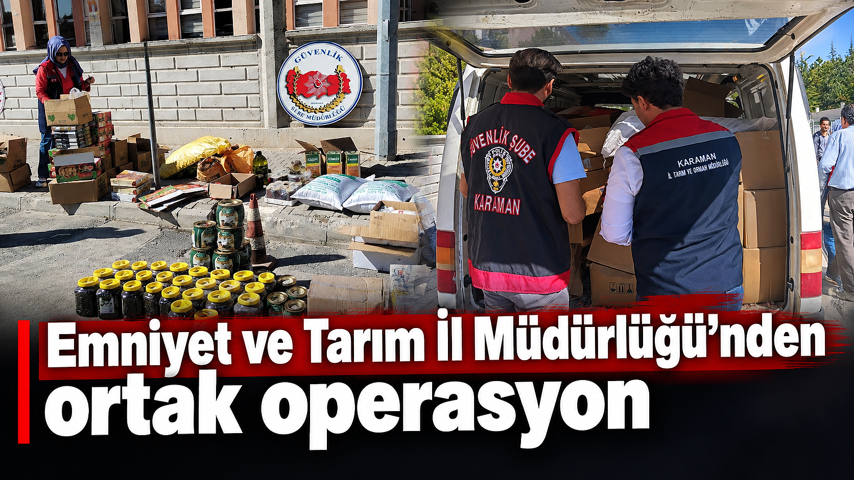 Emniyet ve Tarım İl Müdürlüğü’nden ortak operasyon