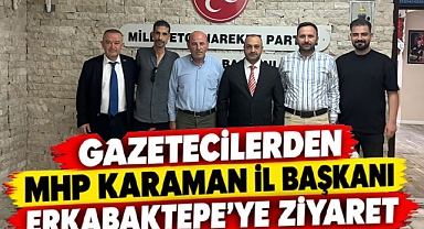Gazetecilerden MHP Karaman İl Başkanı Erkabaktepe'ye Ziyaret