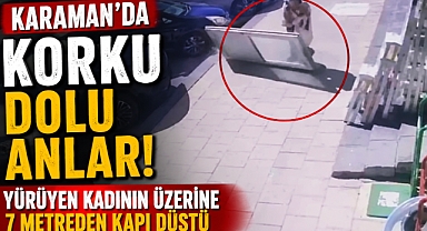 Karaman’da Korku Dolu Anlar: Yürüyen Kadının Üzerine 7 Metreden Kapı Düştü 1280x720