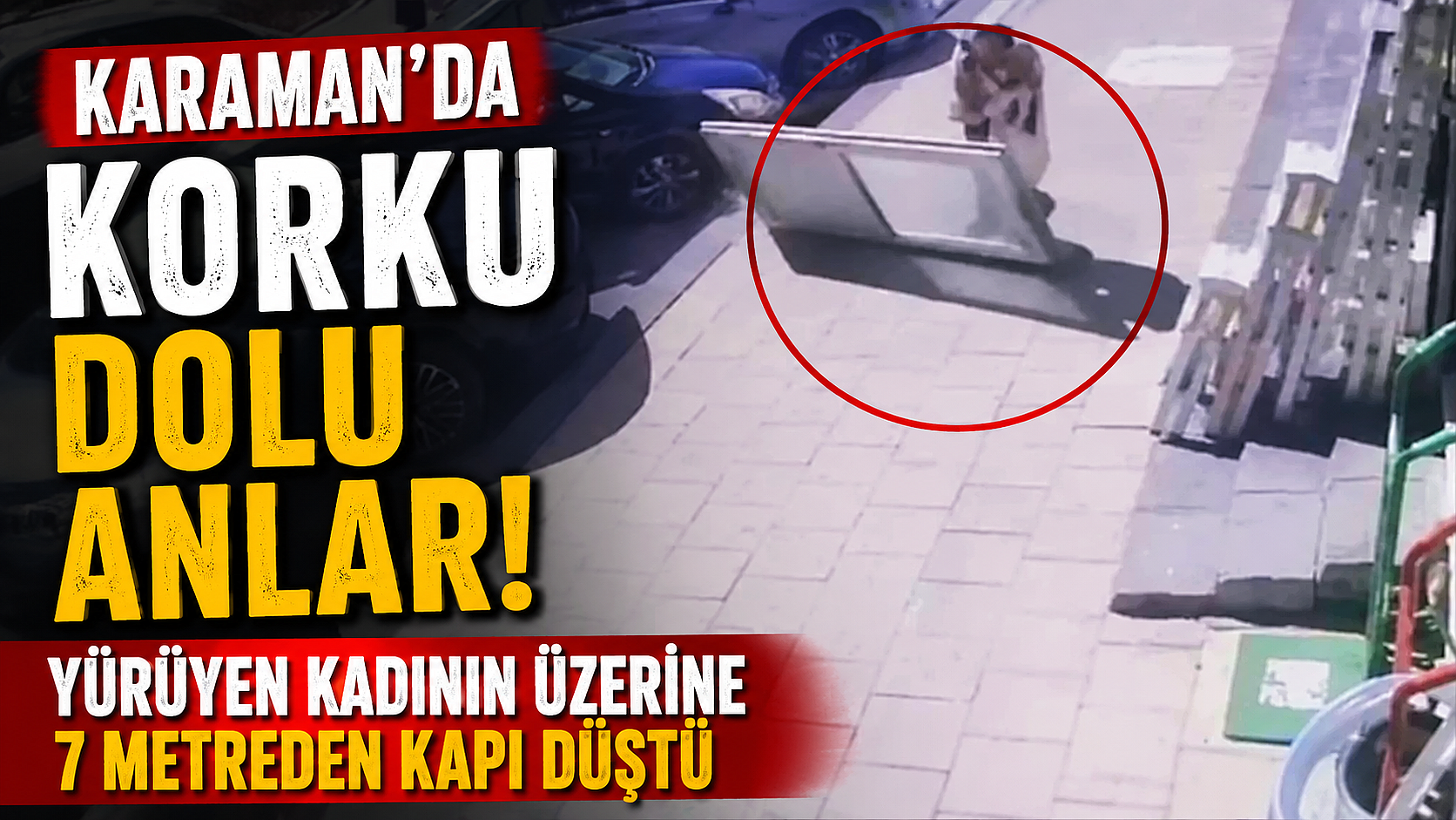 Karaman'da Korku Dolu Anlar: Yürüyen Kadının Üzerine 7 Metreden Kapı Düştü
