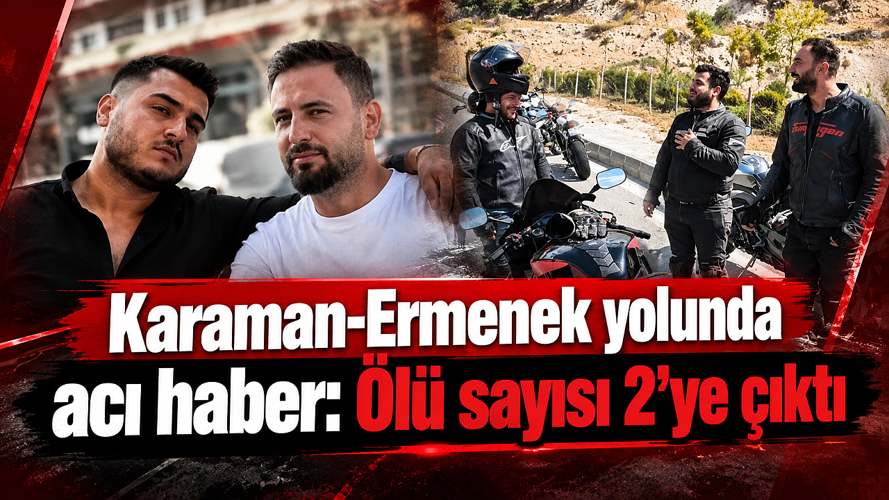 Karaman-Ermenek yolunda acı haber: Ölü sayısı 2’ye çıktı