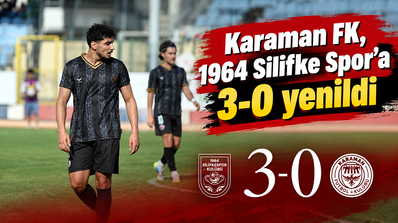 Karaman FK, 1964 Silifke Spor’a 3-0 yenildi