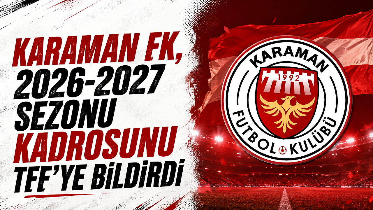 Karaman FK, 2026-2027 Sezonu Kadrosunu TFF’ye Bildirdi