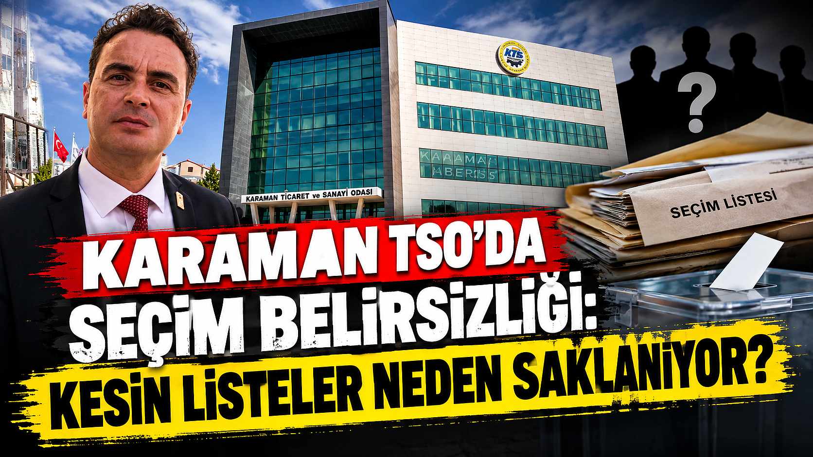 Karaman TSO'da seçim belirsizliği: Kesin listeler neden saklanıyor?