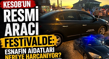 KESOB’un Resmi Aracı Festivalde: Esnafın Aidatları Nereye Harcanıyor?