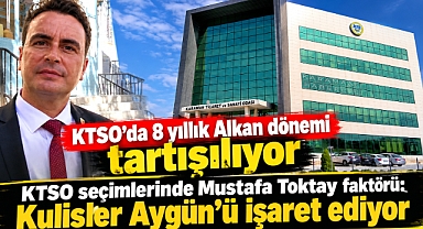 KTSO seçimlerinde Mustafa Toktay faktörü: Kulisler Aygün’ü işaret ediyor