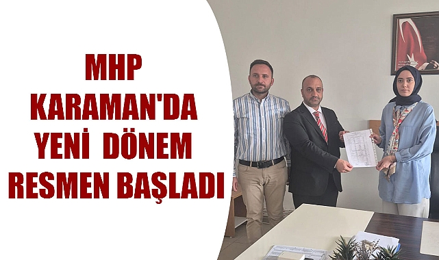 MHP KARAMAN'DA YENİ DÖNEM RESMEN BAŞLADI