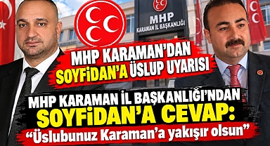 MHP Karaman İl Başkanlığı’ndan Soyfidan’a cevap: “Üslubunuz Karaman’a yakışır olsun”