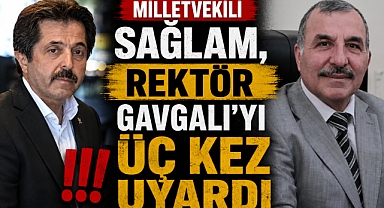 Milletvekili Sağlam, Rektör Gavgalı’yı Üç Kez Uyardı