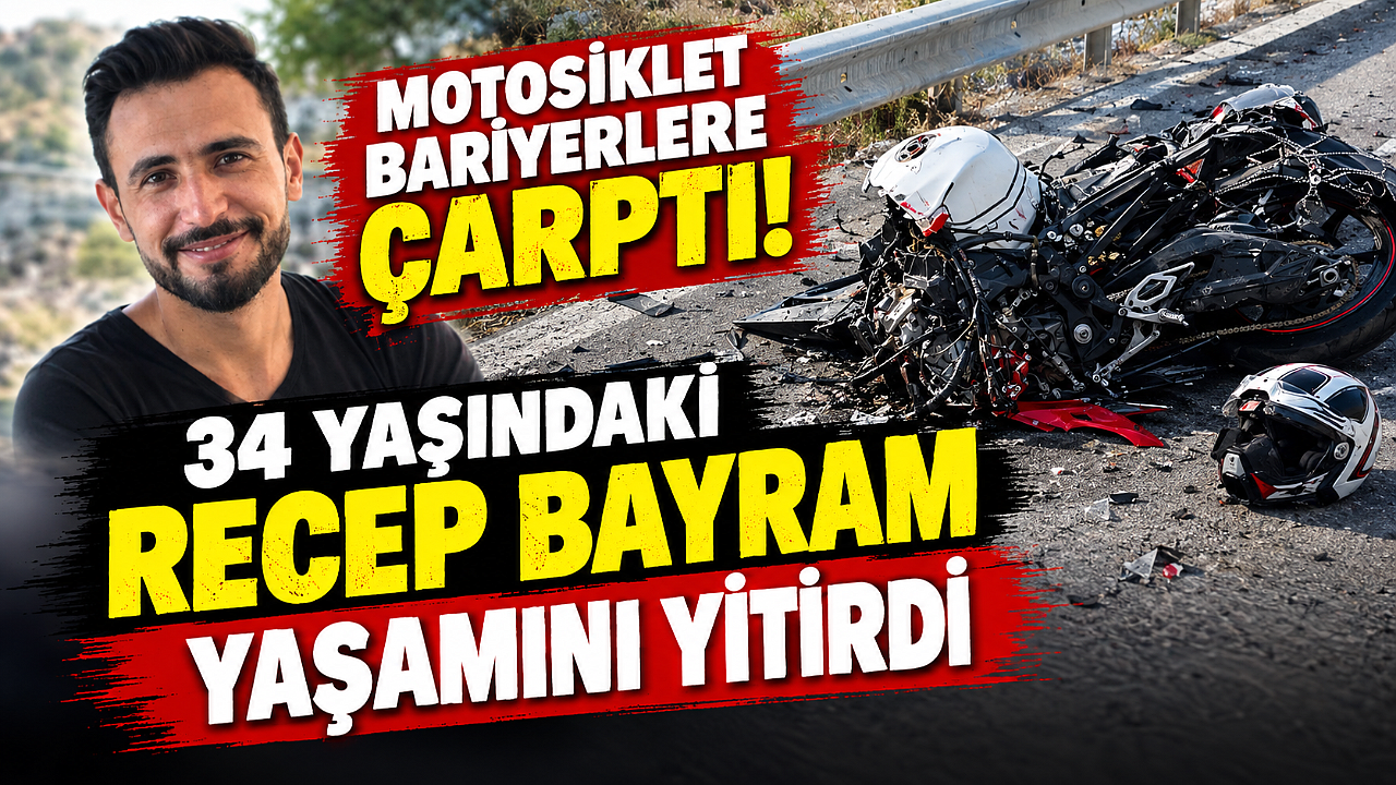 Motosiklet bariyerlere çarptı: 34 yaşındaki Recep Bayram yaşamını yitirdi