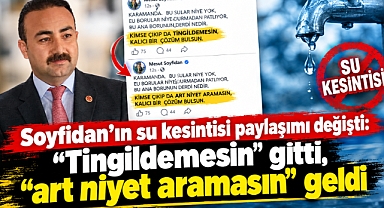 Soyfidan’ın su kesintisi paylaşımı değişti: “Tingildemesin” gitti, “art niyet aramasın” geldi