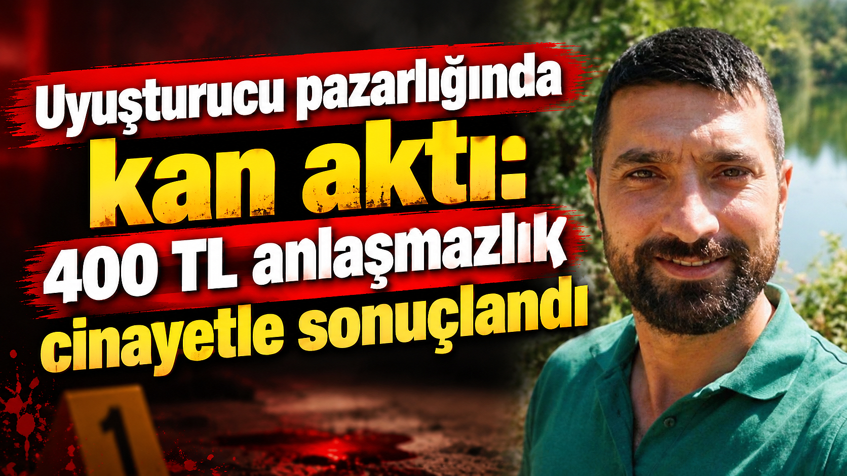 Uyuşturucu pazarlığında kan aktı: 400 TL anlaşmazlık cinayetle sonuçlandı