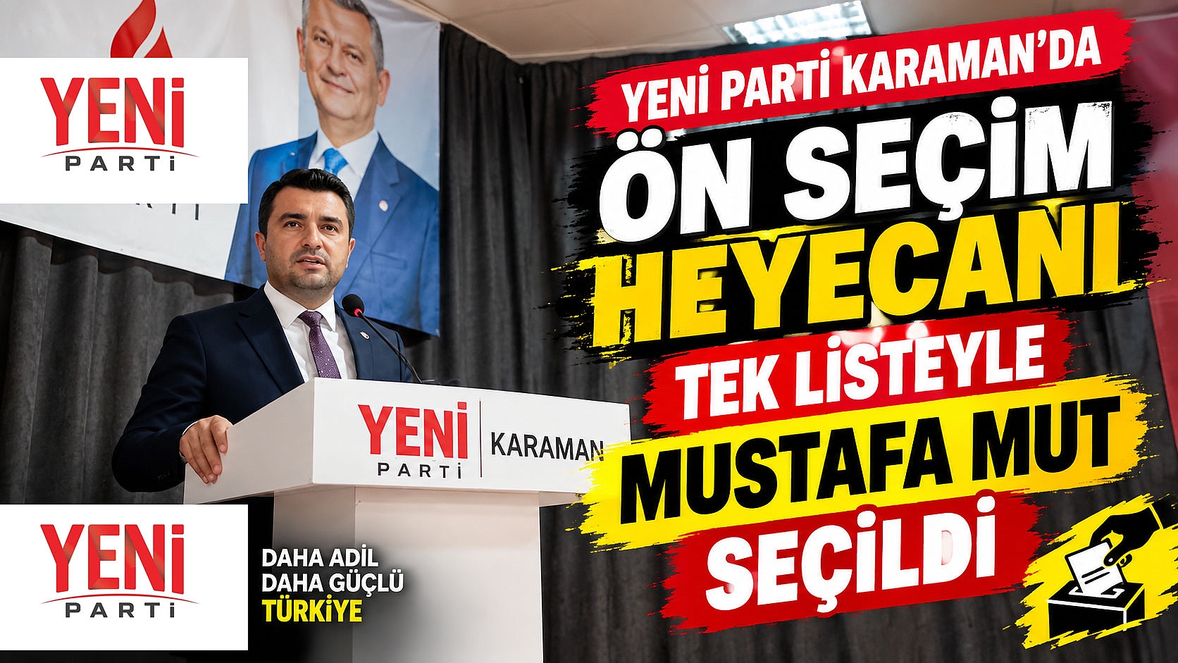 Yeni Parti Karaman’da ön seçim heyecanı: Tek listeyle Mustafa Mut seçildi
