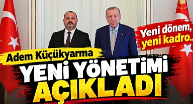 Adem Küçükyarma yeni yönetimi açıkladı