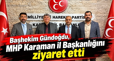 Başhekim Gündoğdu, MHP Karaman İl Başkanlığını ziyaret etti