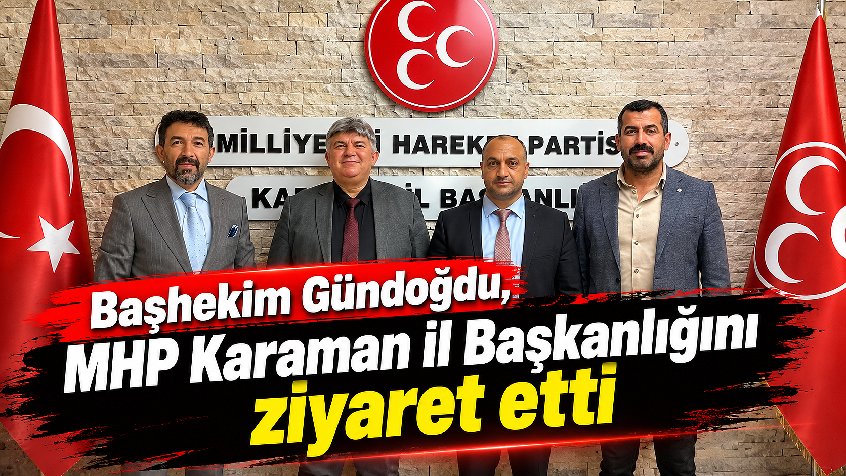 Başhekim Gündoğdu, MHP Karaman İl Başkanlığını ziyaret etti