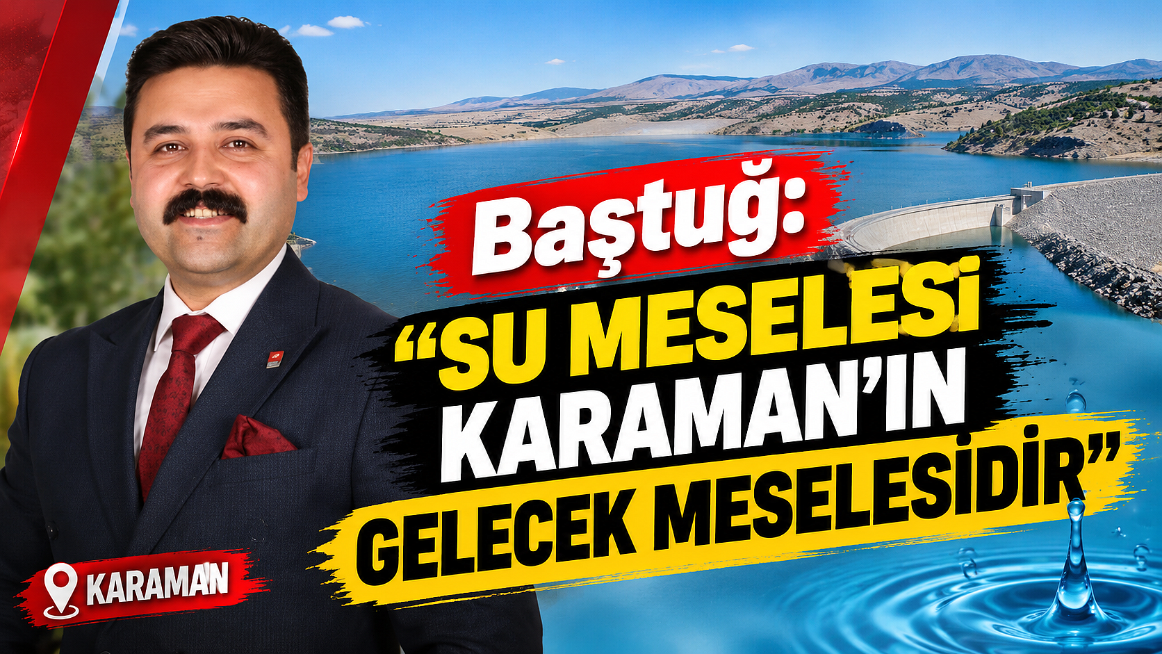 Baştuğ: “Su meselesi Karaman’ın gelecek meselesidir”