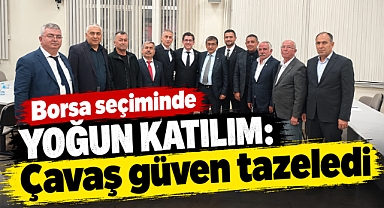 Borsa seçiminde yoğun katılım: Çavaş güven tazeledi