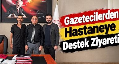 Gazetecilerden hastaneye destek ziyareti