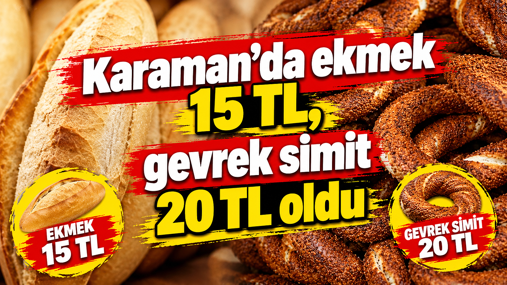 Karaman’da ekmek 15 TL, gevrek simit 20 TL oldu