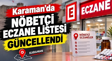 Karaman’da nöbetçi eczane listesi güncellendi