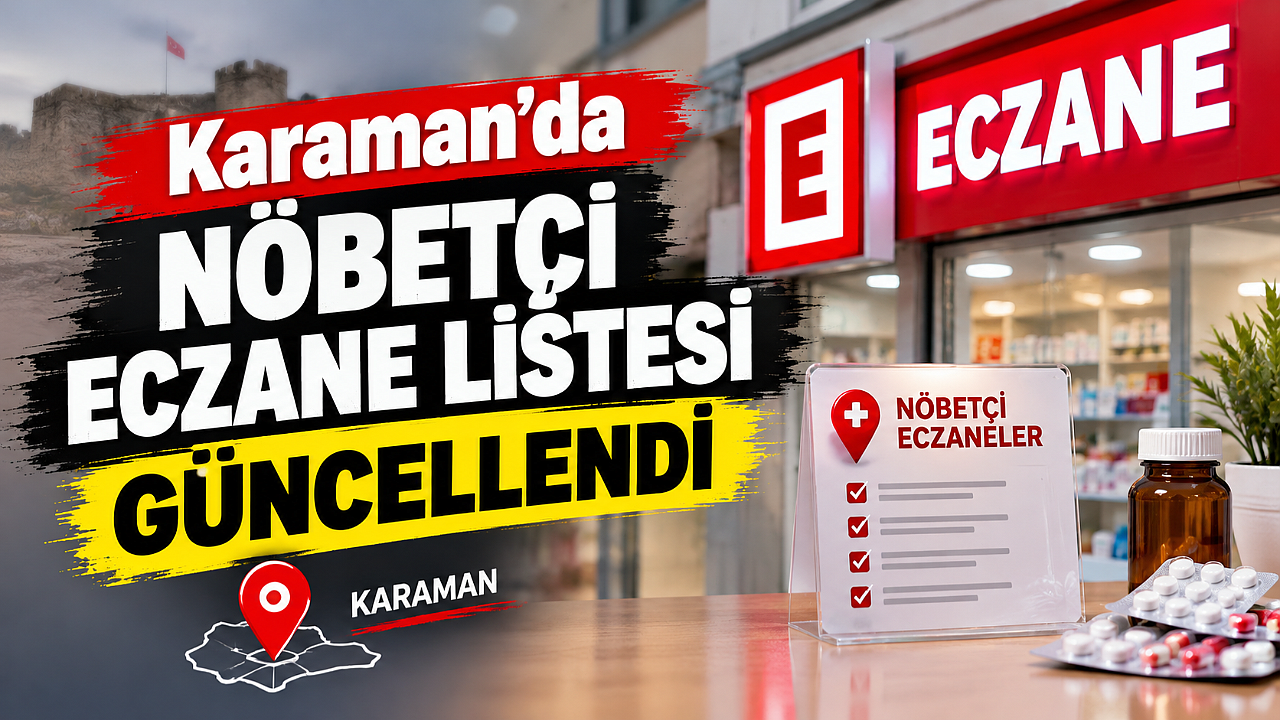 Karaman’da nöbetçi eczane listesi güncellendi