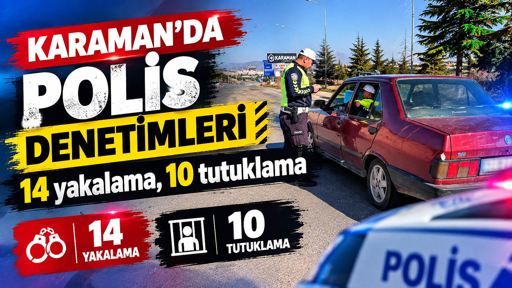 Karaman’da polis denetimleri: 14 yakalama, 10 tutuklama