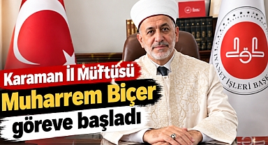 Karaman İl Müftüsü Muharrem Biçer göreve başladı